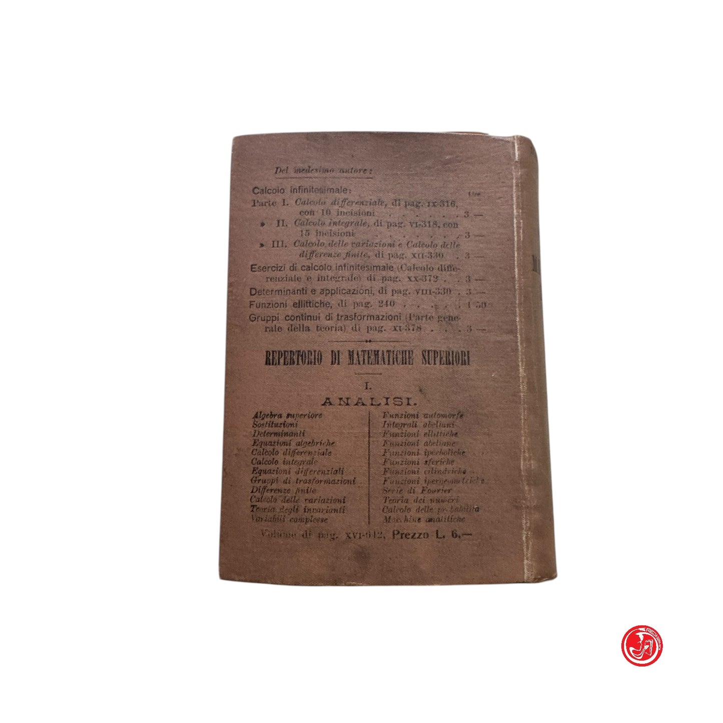 Matematica - Prof. E. Pascal - Repertorio di matematiche superiori - 1900