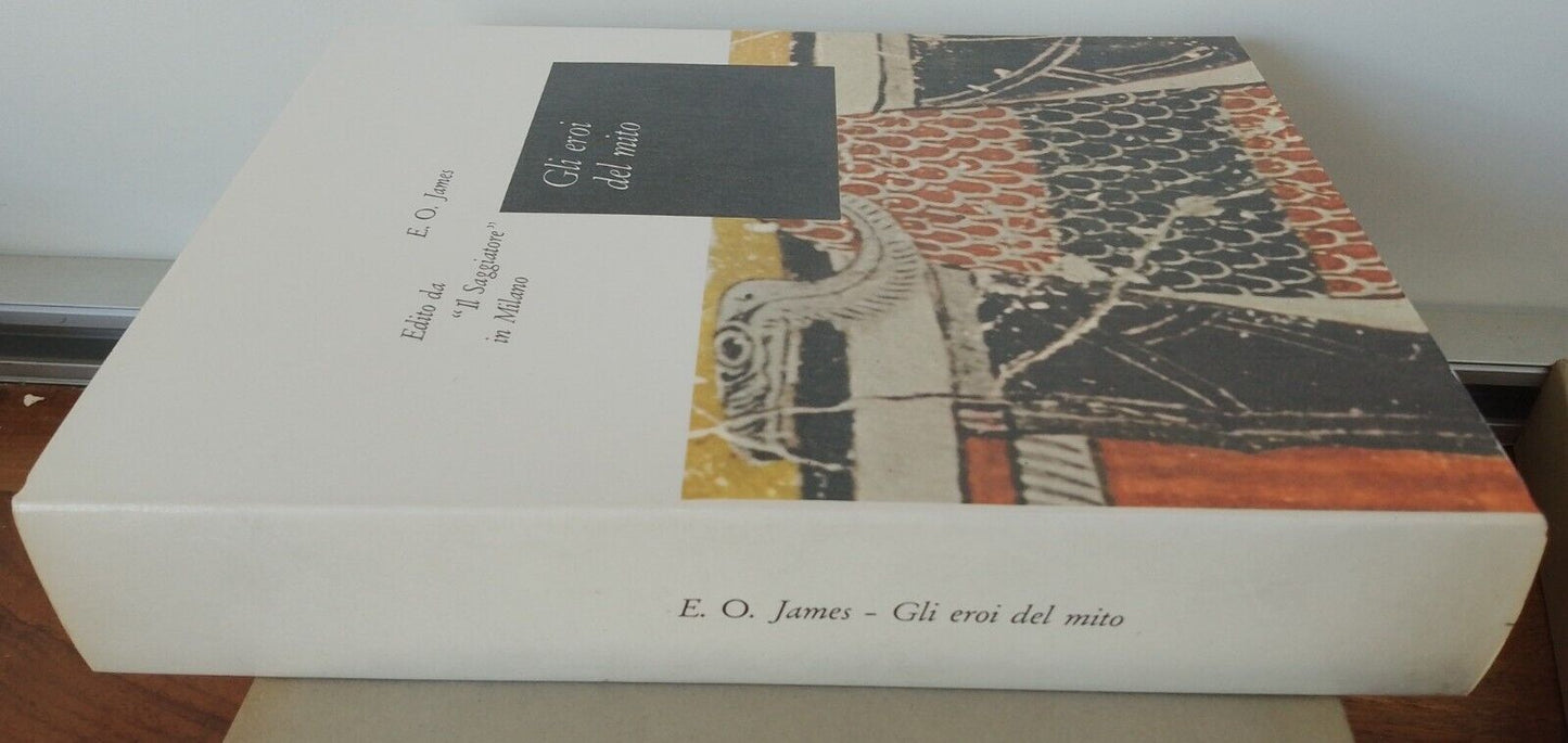 Gli eroi del mito - E. O. James - ed. il Saggiatore "Il Portolano"