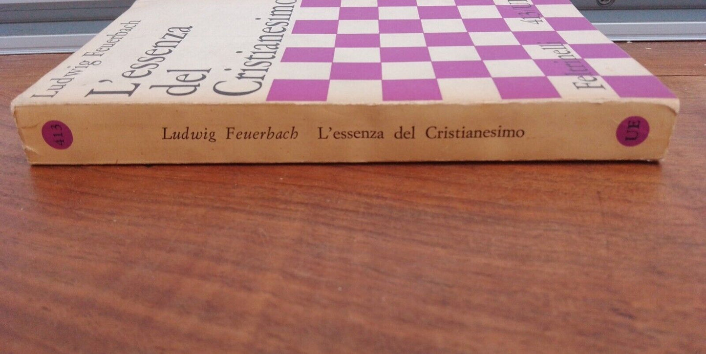 L'essenza del Cristianesimo - L.Feuerbach, Feltrinelli UE 1960