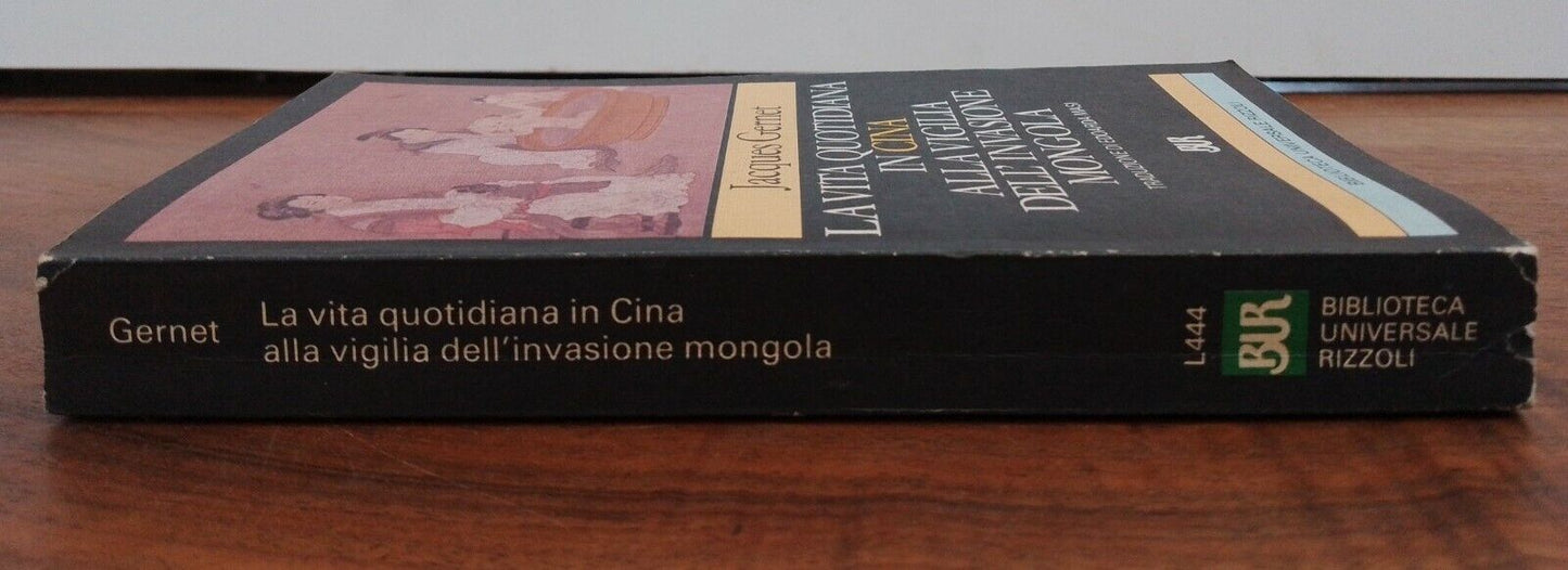 La Vita Quotidiana in Cina alla Vigilia dell'invasione mongola,J.Gernet, 1983