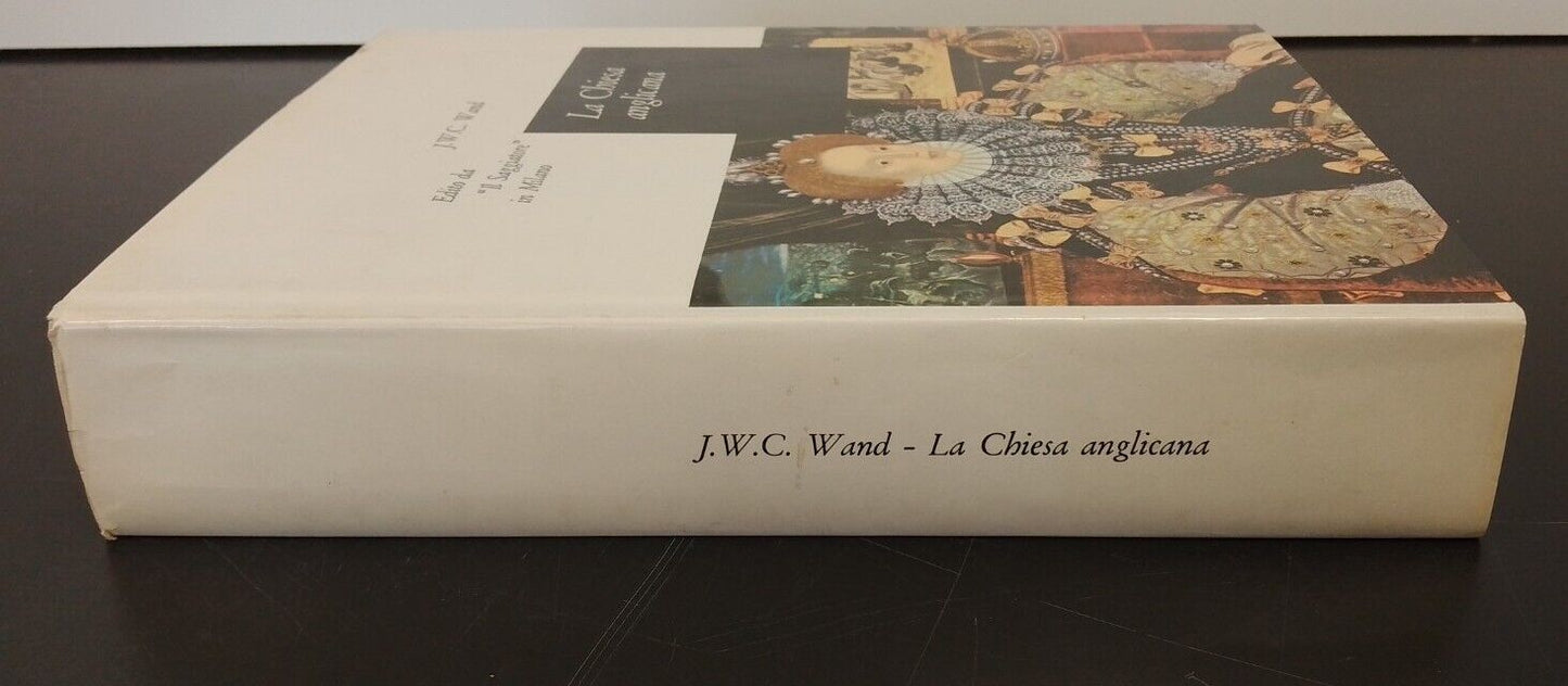 La chiesa anglicana - J.V.C. Wand, ed. il Saggiatore 1967