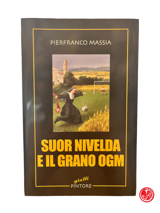 Suor Nivelda e il grano Ogm