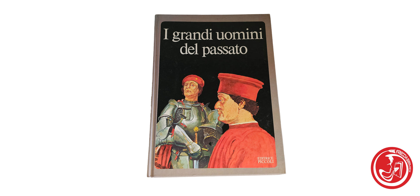 LIBRO I grandi uomini del passato - Editrice piccoli