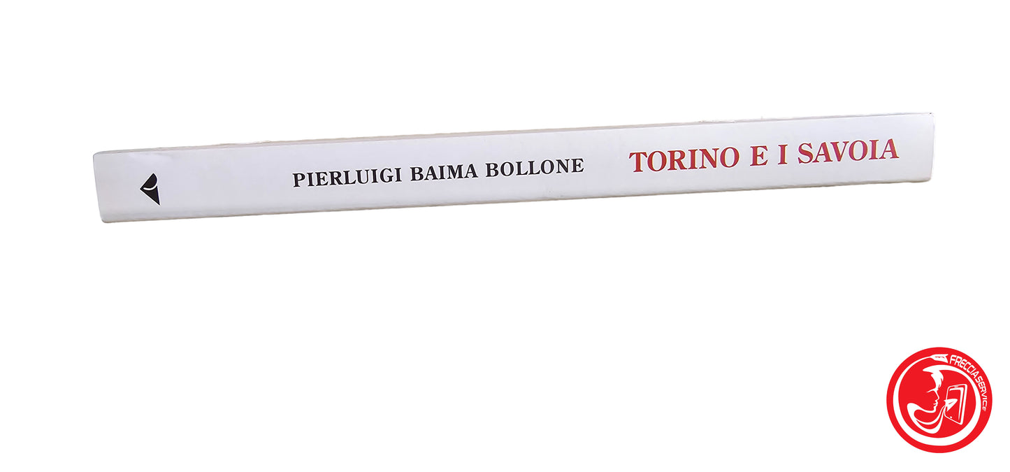 LIBRO Torino e i Savoia dal ducato al regno - Pierluigi Baima Bollone