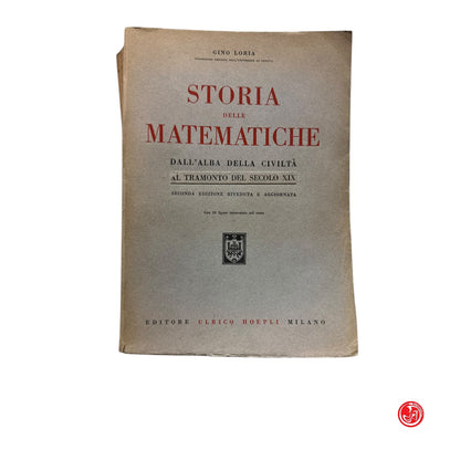 Matematica - G. Loria - Storia delle matematiche dall'alba della civiltà al tram
