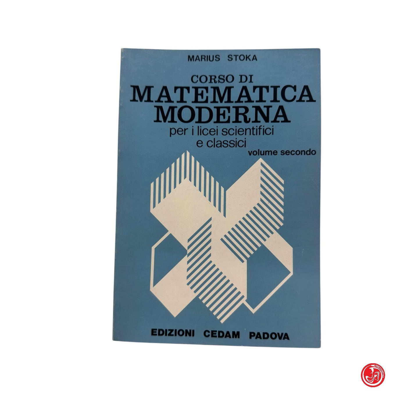 Matematica - M. Stoka - Corso di matematica moderna -  Vol. 1, 2 e 3