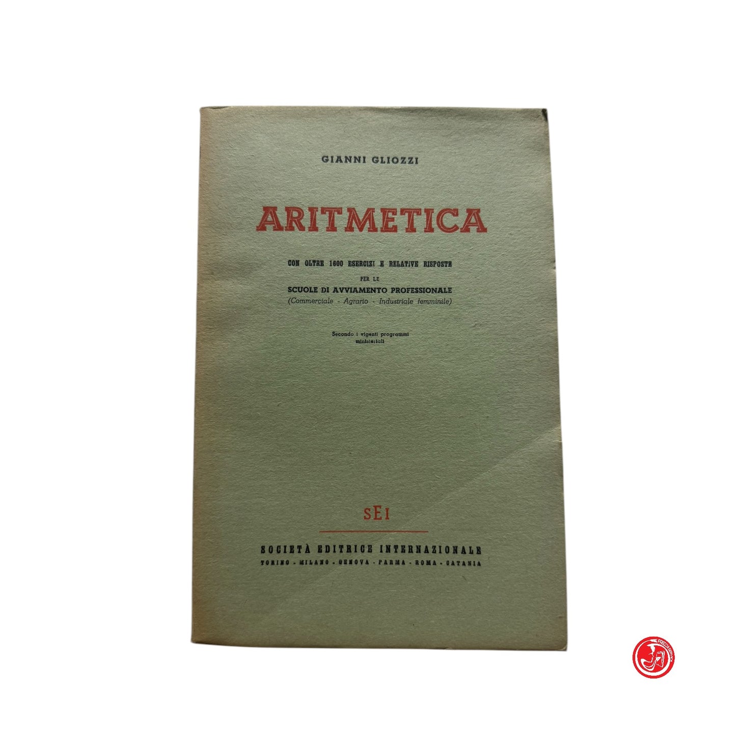 Matematica - G. Gliozzi - Aritmetica con oltre 1600 esercizi e relative risposte