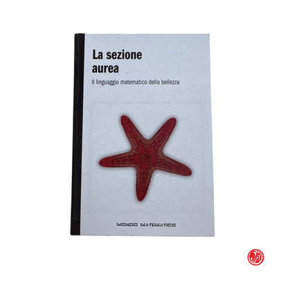 Matematica - Sezione aurea - Il linguaggio matematico della bellezza