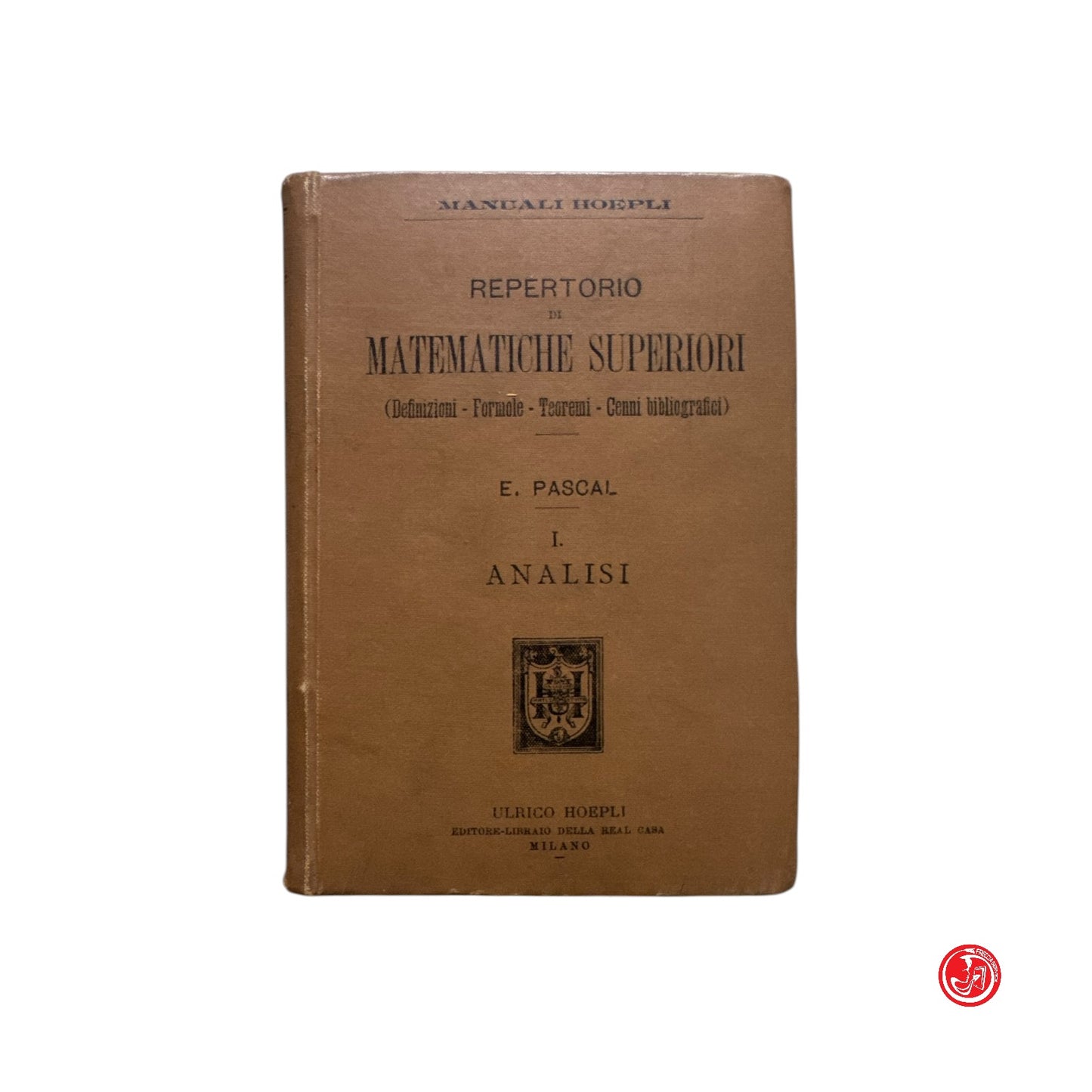 Libri antichi - E. Pascal - Repertorio di matematiche superiori - 1808