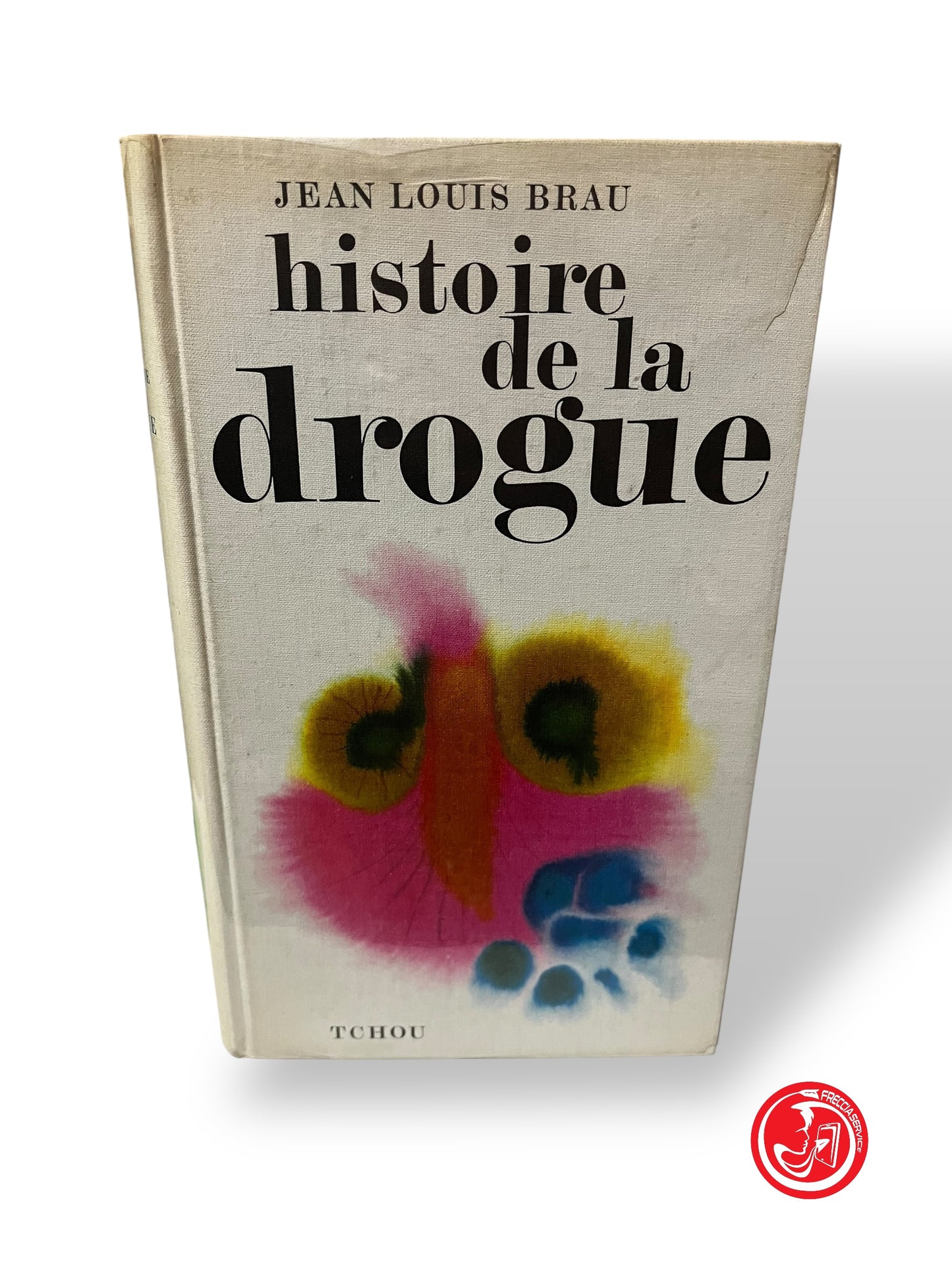 LIBRO HISTOIRE DE LA DROGUE - JEAN LOUIS BRAU