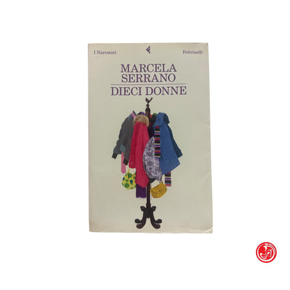 Narrativa / Romanzo - M. Serrano - Dieci donne