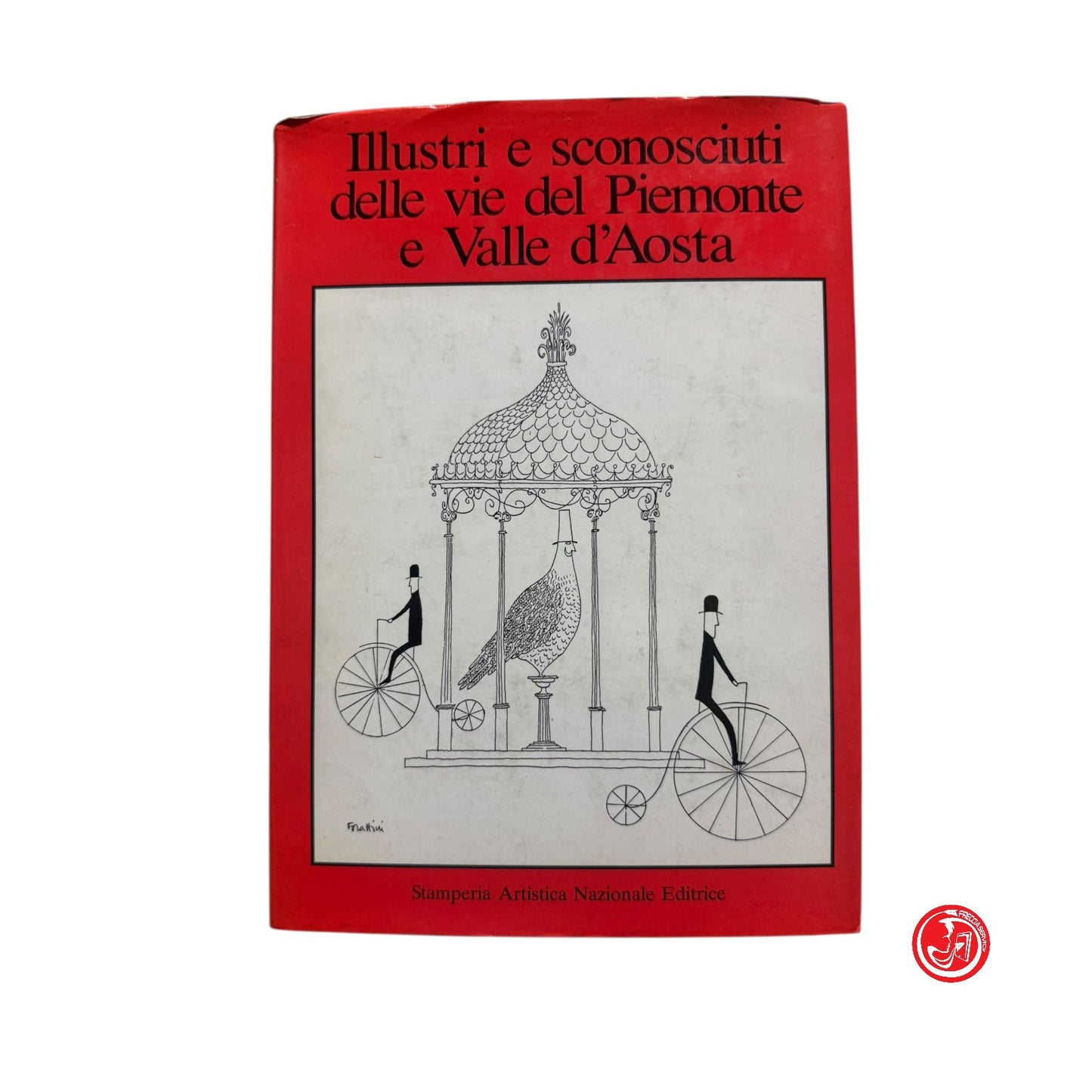 i - Illustri e sconosciuti delle vie del Piemonte e Valle d'Aosta