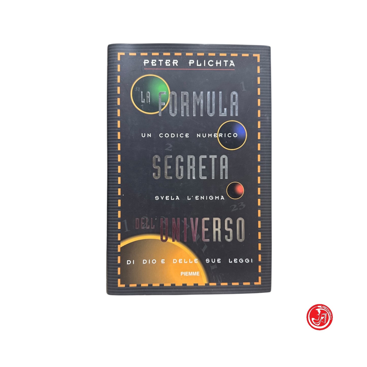 Saggistica / Divulgazione scientifica - P. Plichta - La formula segreta dell'universo