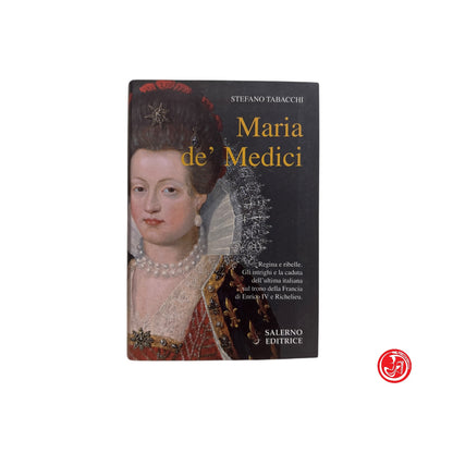 Biografia storica - S. Tabacchi - Maria de' Medici
