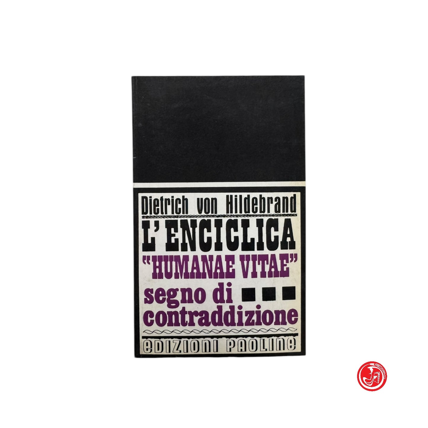 Psicologia - D. van Hildebrand - L'enciclica Humanae Vitae segno di contraddizio