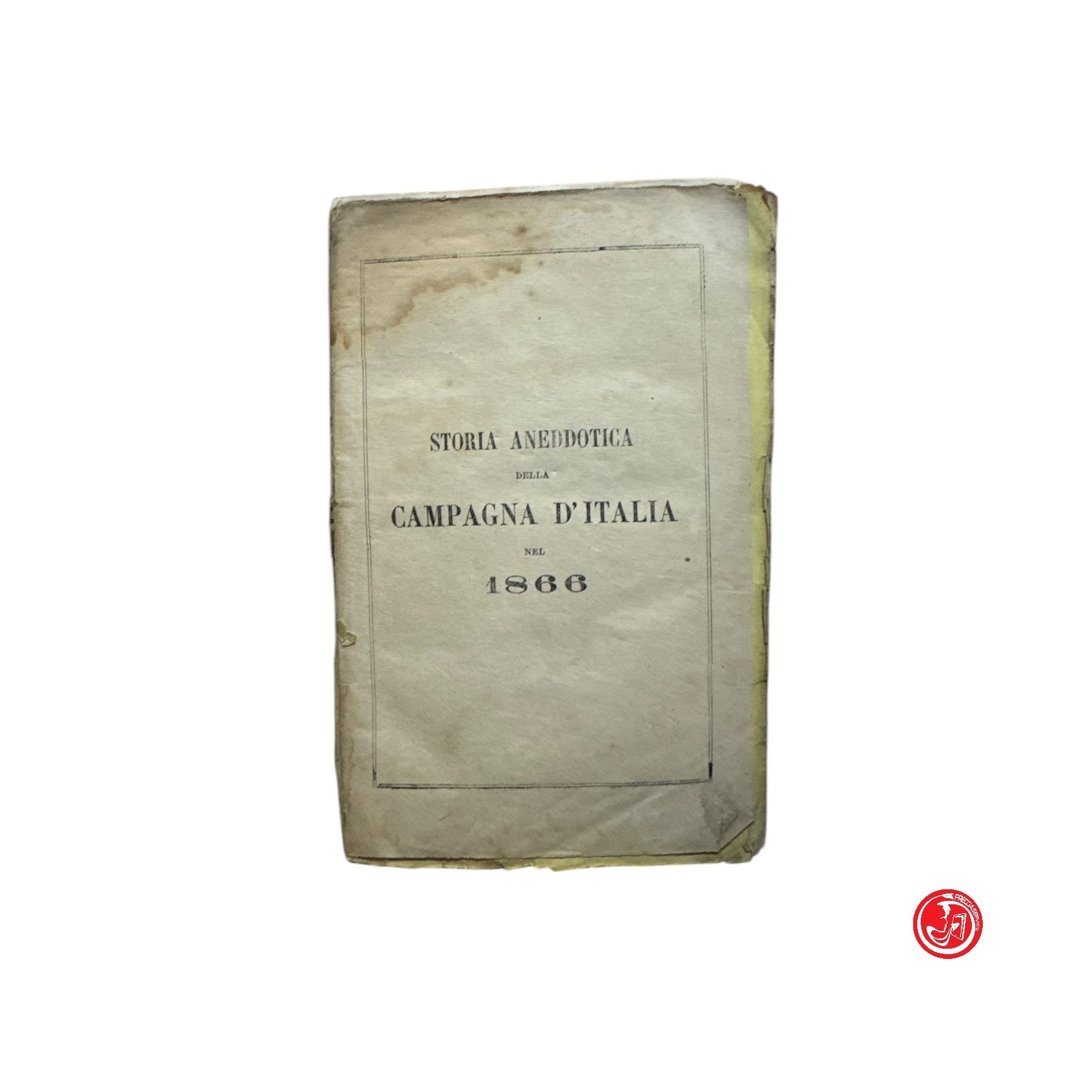 Libri antichi - Storia aneddotica della Campagna d'Italia - Milano, 1866