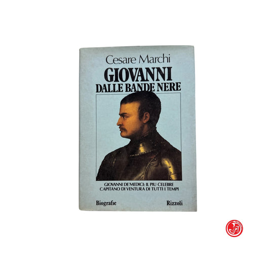 Romanzo storico - C. Marchi - Giovanni dalle bande nere
