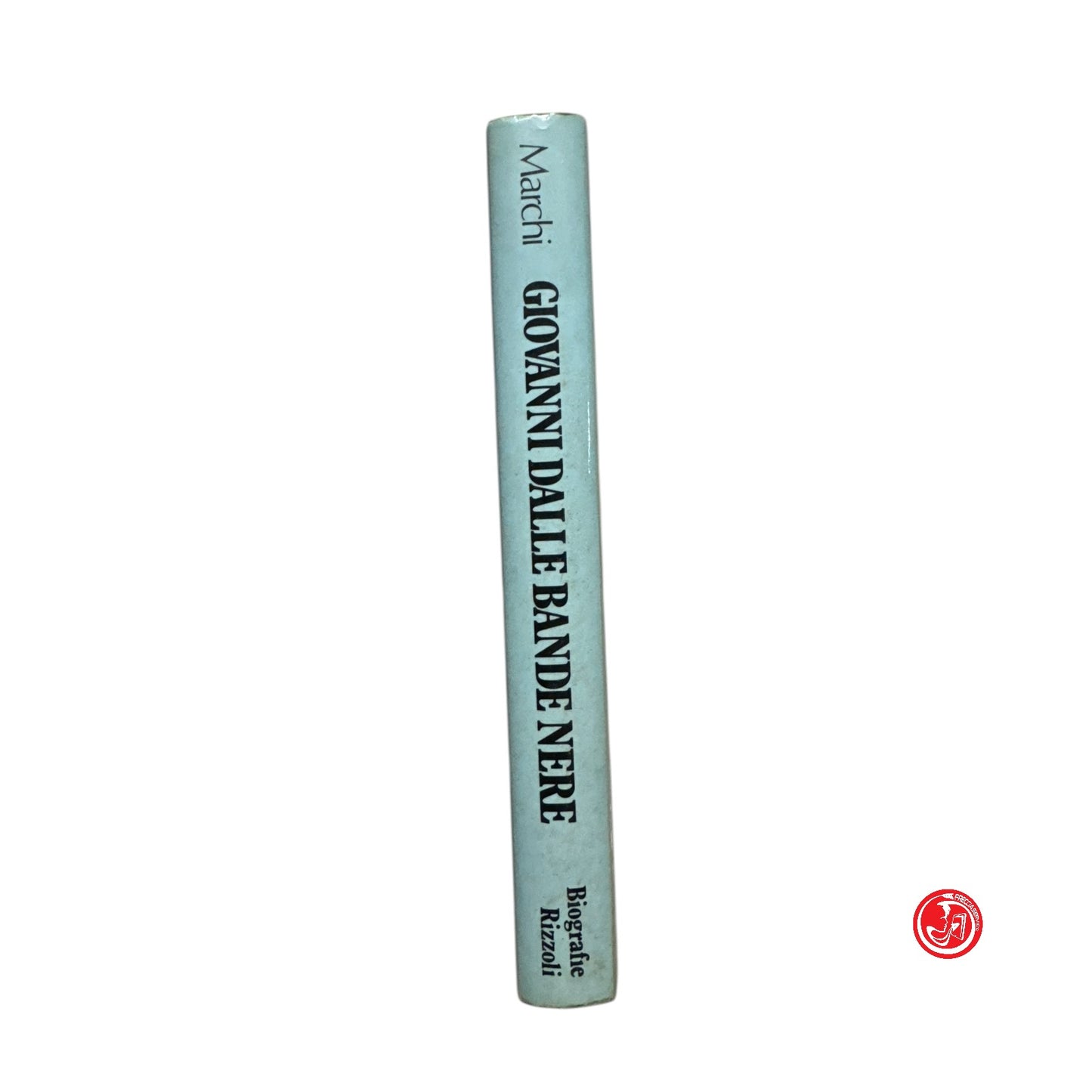 Romanzo storico - C. Marchi - Giovanni dalle bande nere