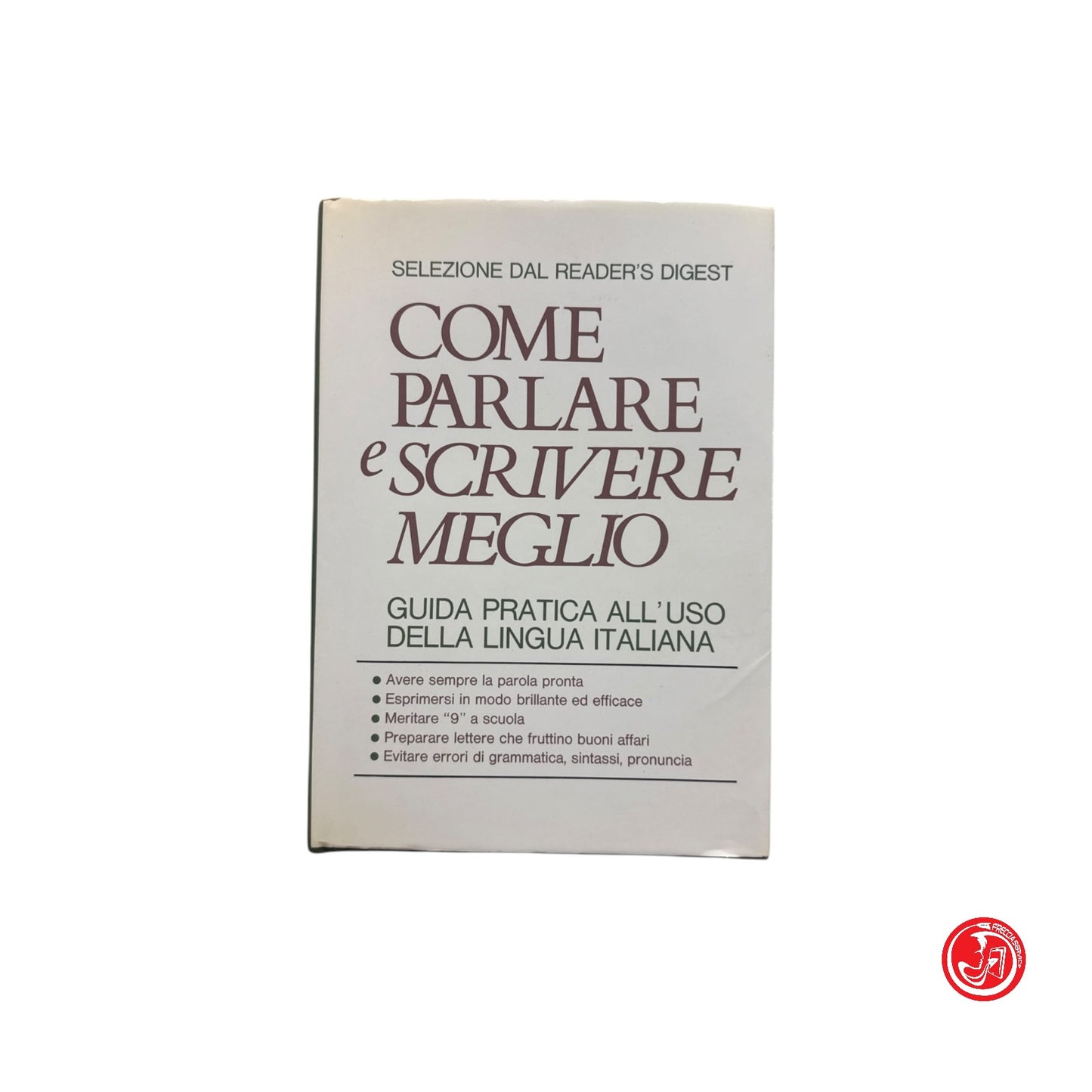 Libri di testo -Come parlare e scrivere meglio Guida pratica all'uso della linguaggio