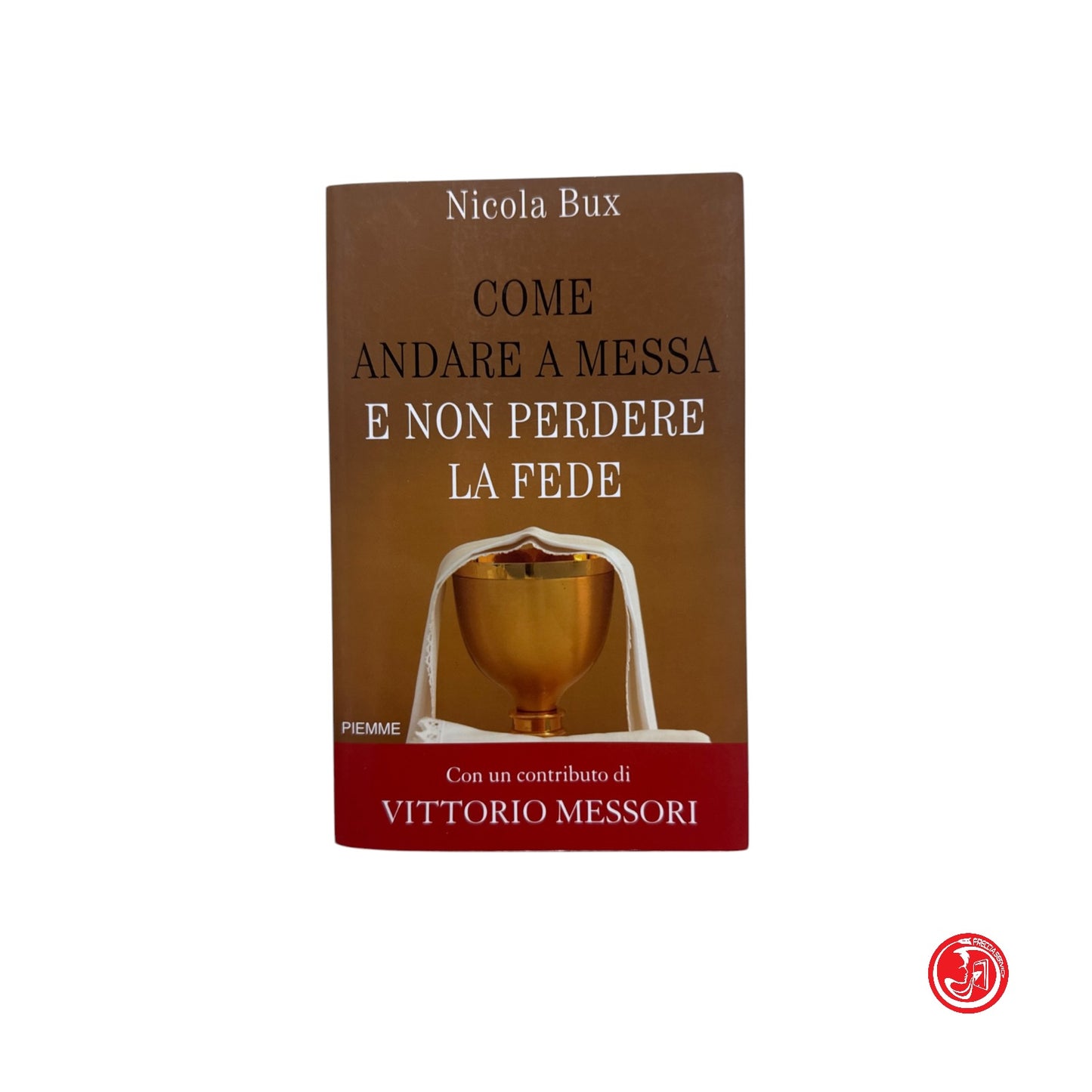 Religione - N. Bux - Come andare a messa e non perdere la fede