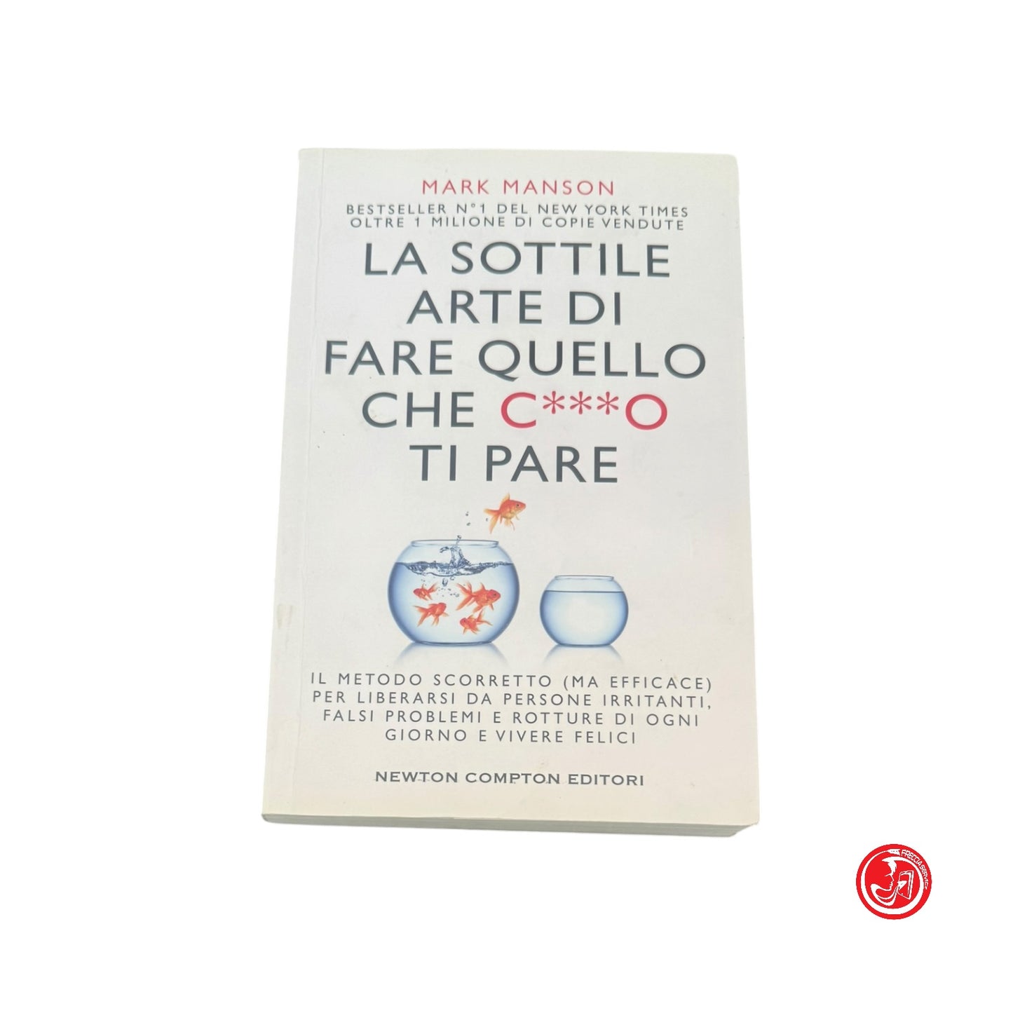 Narrativa - Mark Manson - La sottile arte di fare quello che c***o ti pare
