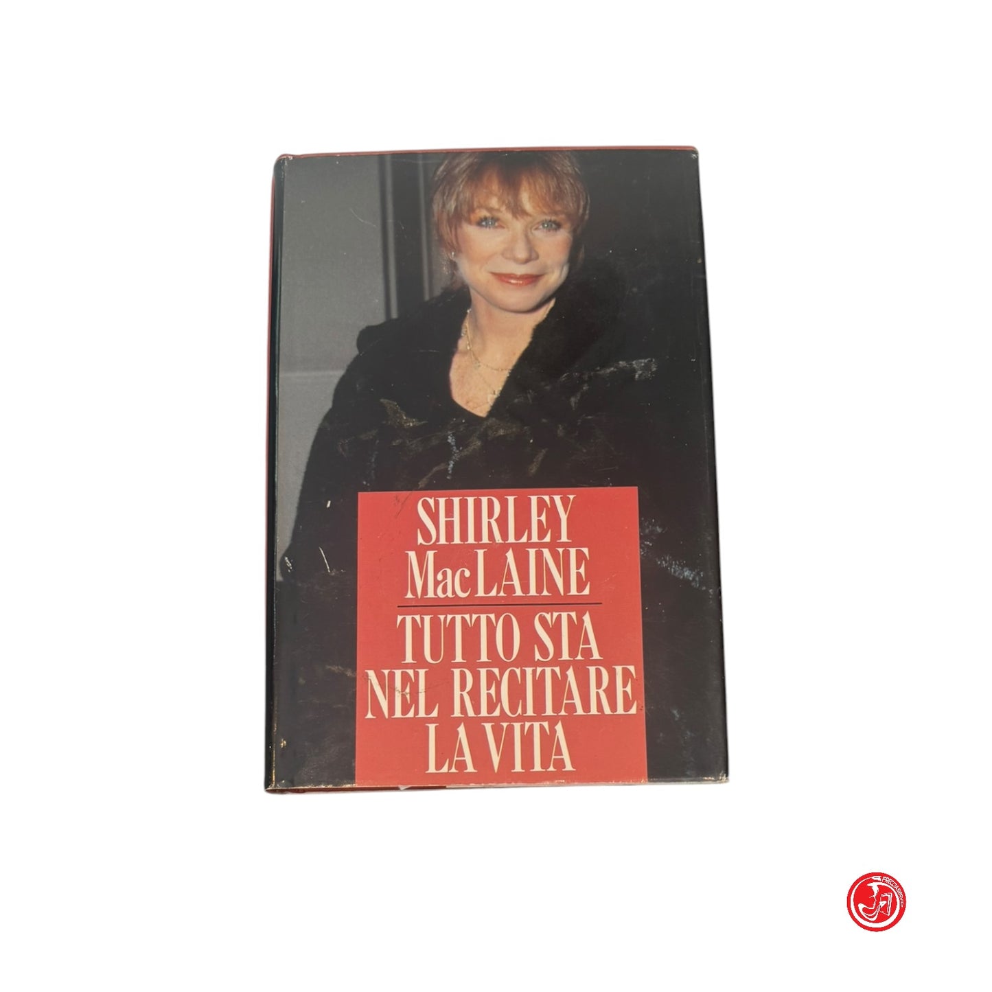 Narrativa - S. Mac Laine - Tutto sta nel recitare la vita