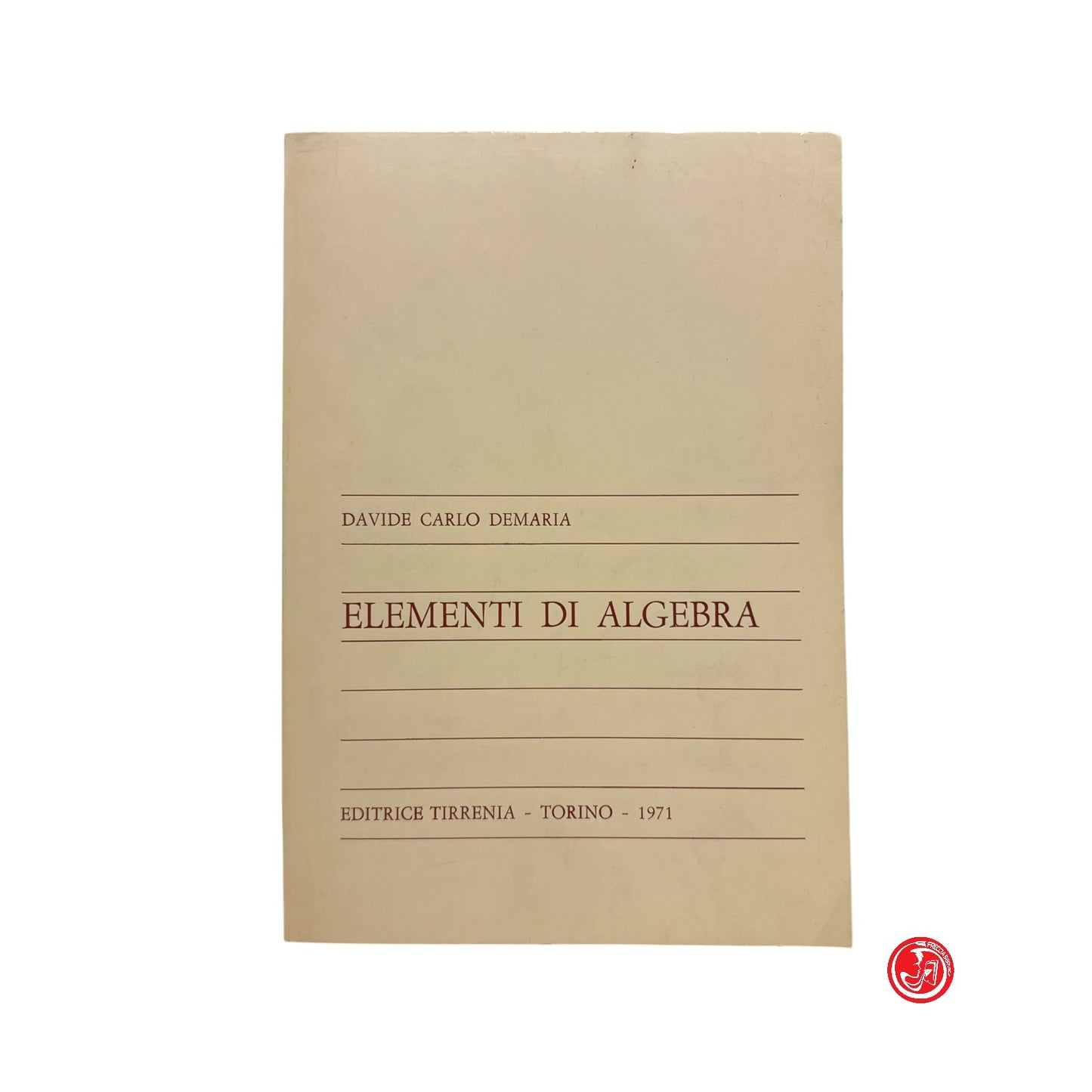 Matematica - D. C. Demaria - Elementi di algebra - Torino, 1971