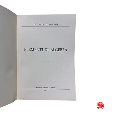 Matematica - D. C. Demaria - Elementi di algebra - Torino, 1971
