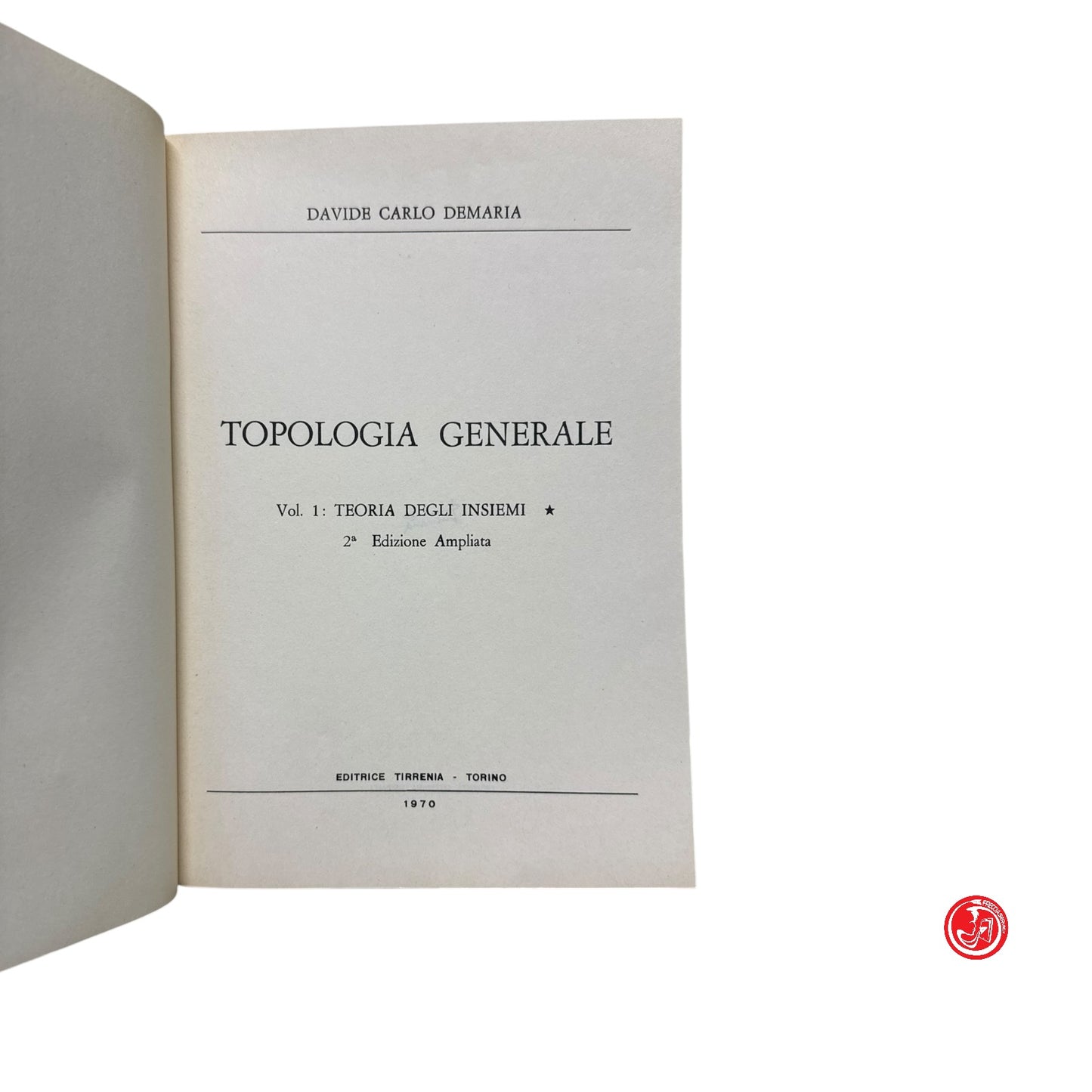 Matematica - D. C. Demaria - Topologia generale Volume 1 e 2 - Torino, 1967
