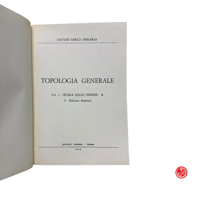 Matematica - D. C. Demaria - Topologia generale Volume 1 e 2 - Torino, 1967