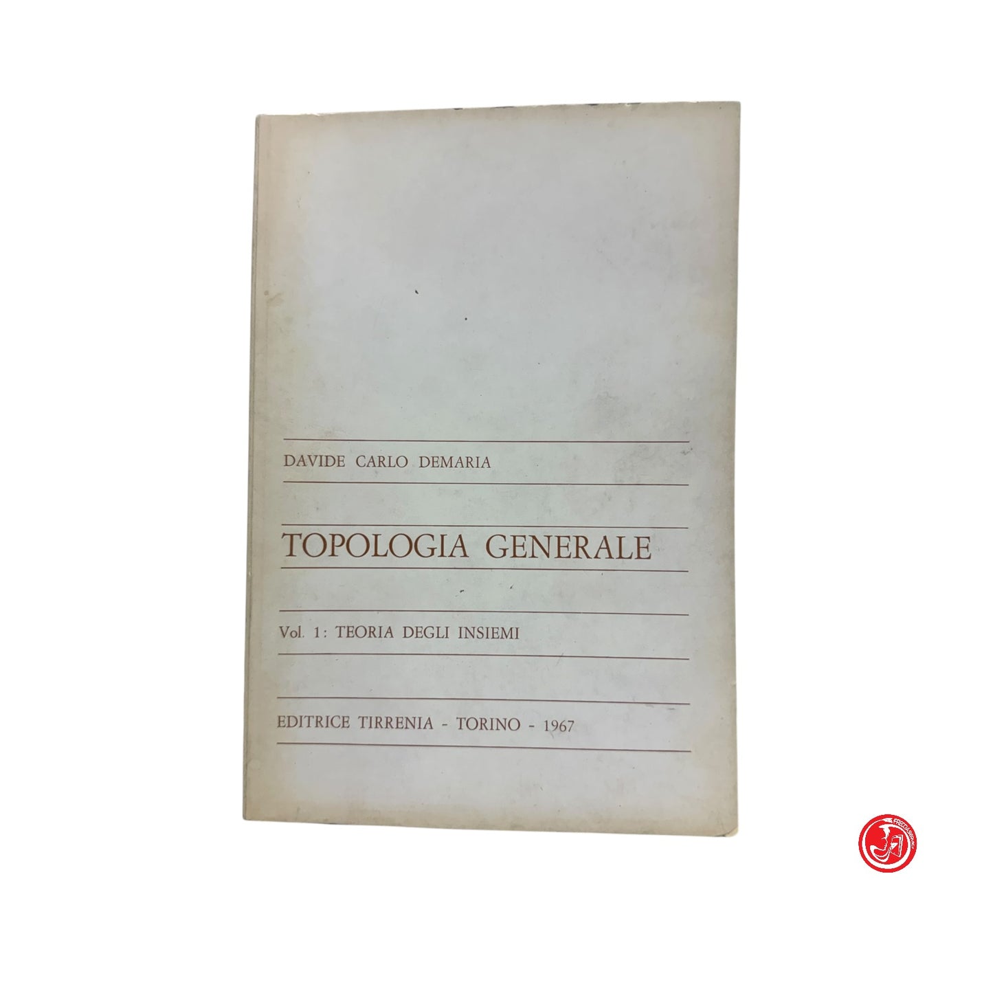 Matematica - D. C. Demaria - Topologia generale Volume 1 e 2 - Torino, 1967