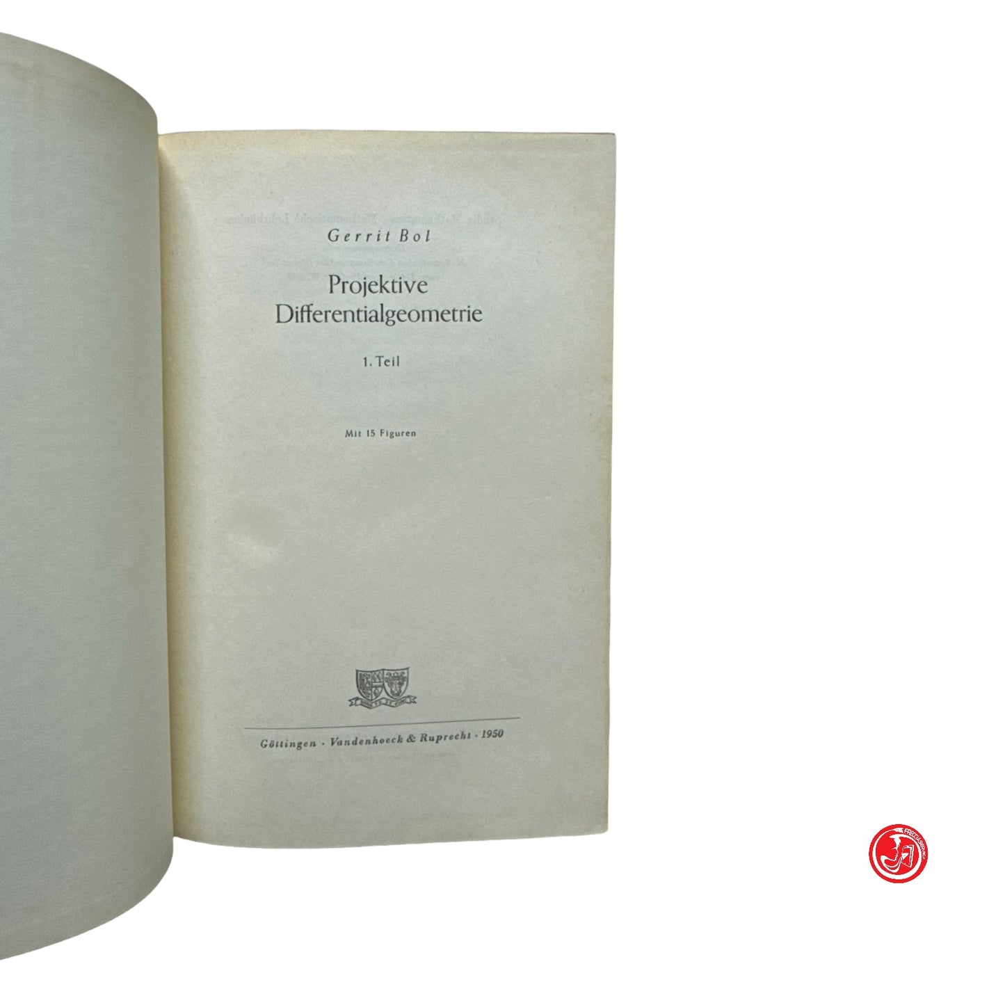 Matematica - Gerrit Bol - Projektive differential-geometrie - Vol. 1 e 2
