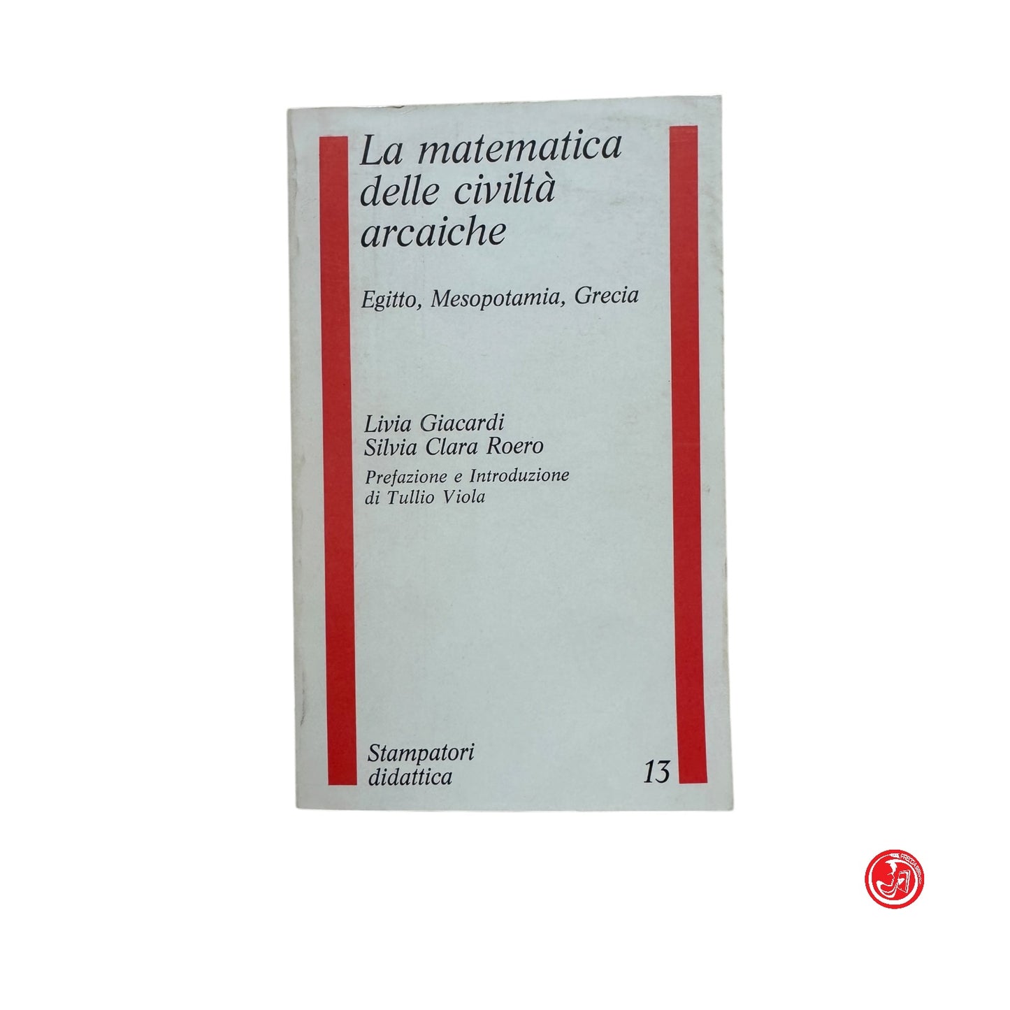 Matematica - La matematica delle civiltà arcaiche - Egitto, Mesopotamia, Grecia