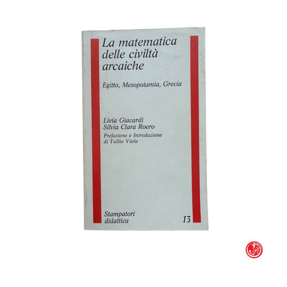 Matematica - La matematica delle civiltà arcaiche - Egitto, Mesopotamia, Grecia