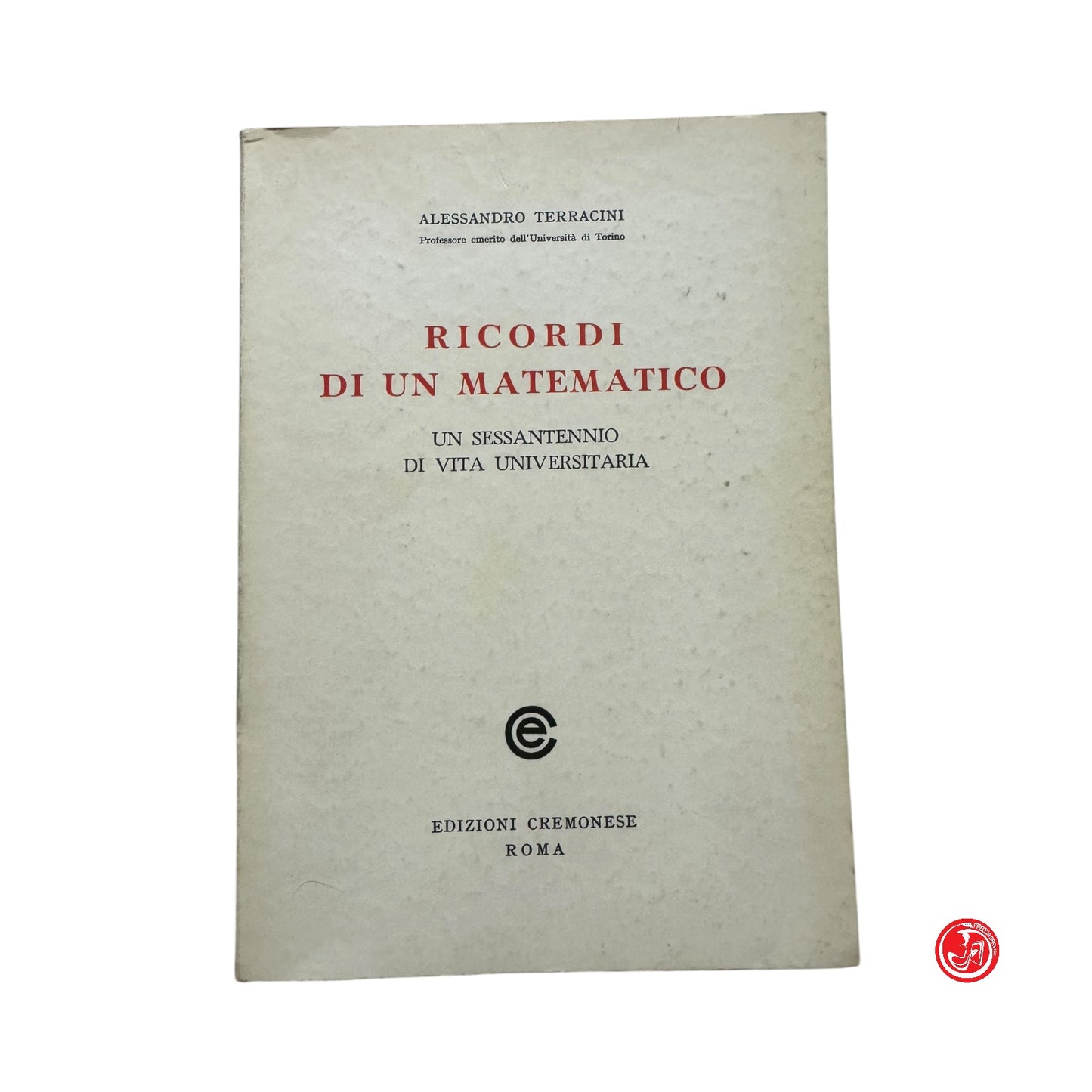 Matematica - Terracini - Ricordi di un matematico - un sessantennio di vita univ