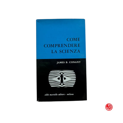Libri di testo - J. B. Conant - Come comprendere la scienza