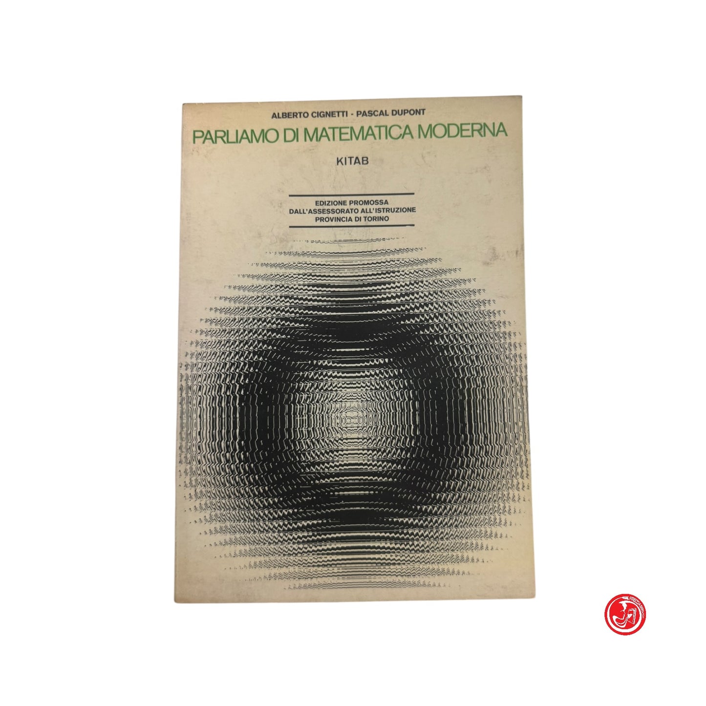 Matematica - A. Cignetti e P. Dupont - Parliamo di matematica moderna