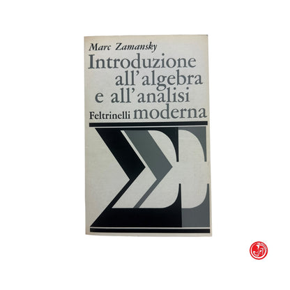 Matematica - M. Zamansky - Introduzione all'algebra e all'analisi moderna