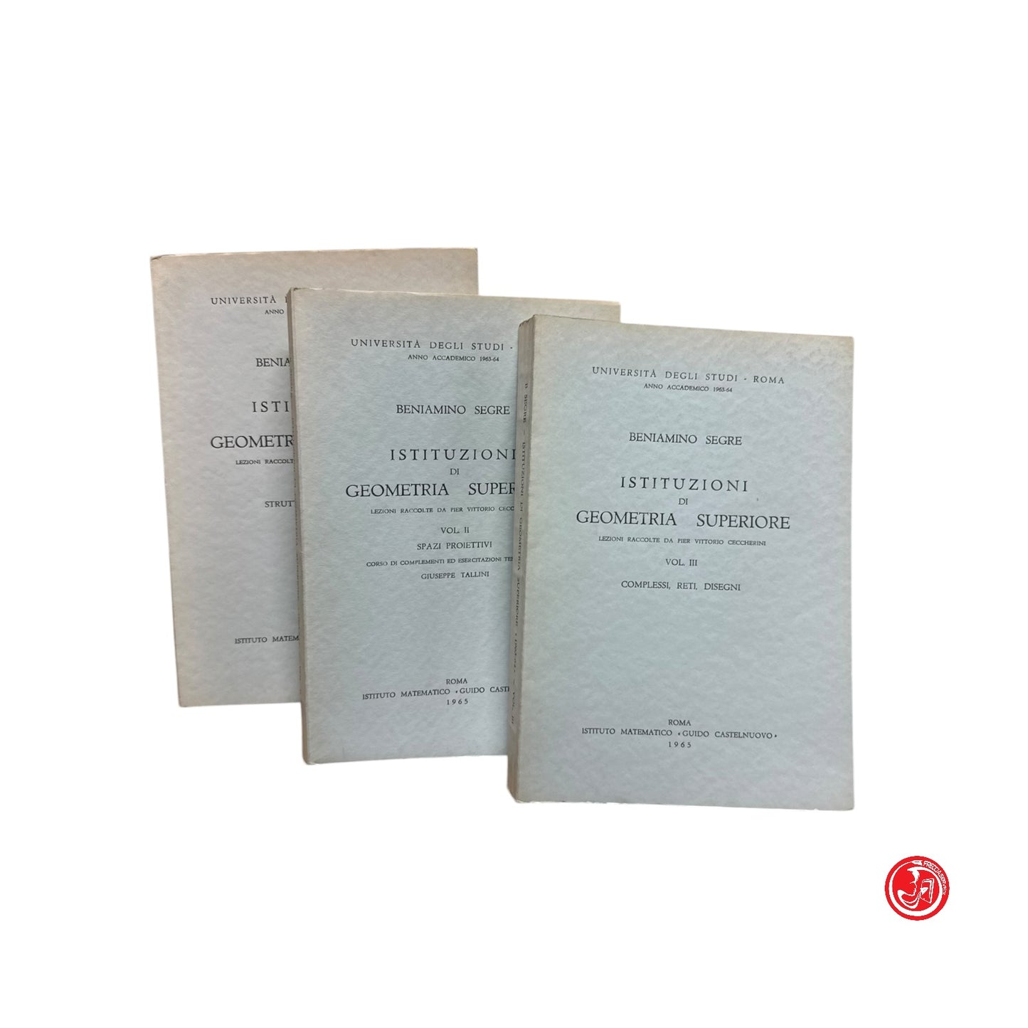 Matematica - B. Segre - Istituzioni di geometria superiore - Vol. 1, 2, 3