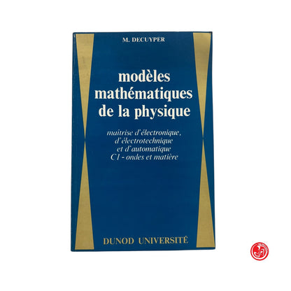 Matematica - M. Decuyper - Modèles mathématiques de la physique