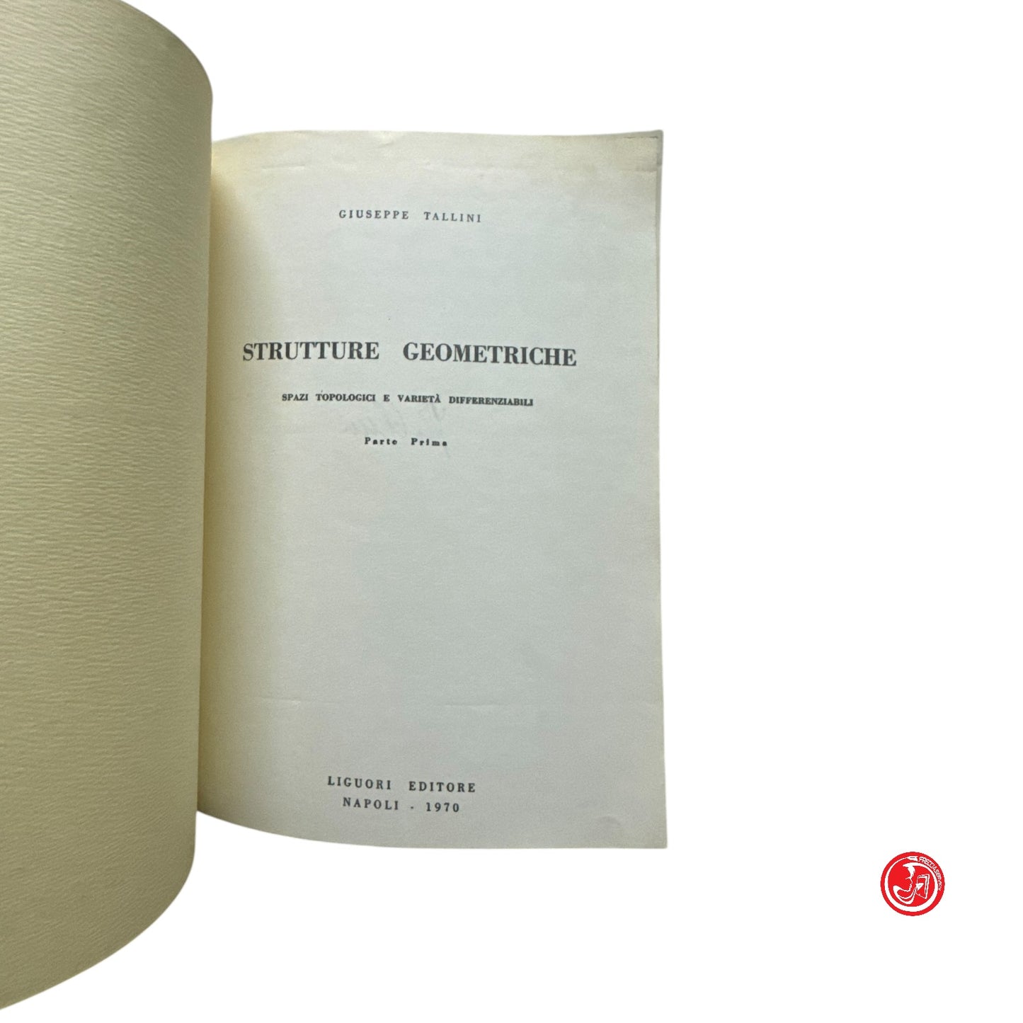 Matematica - G. Tallini - Strutture geometriche - Parte prima