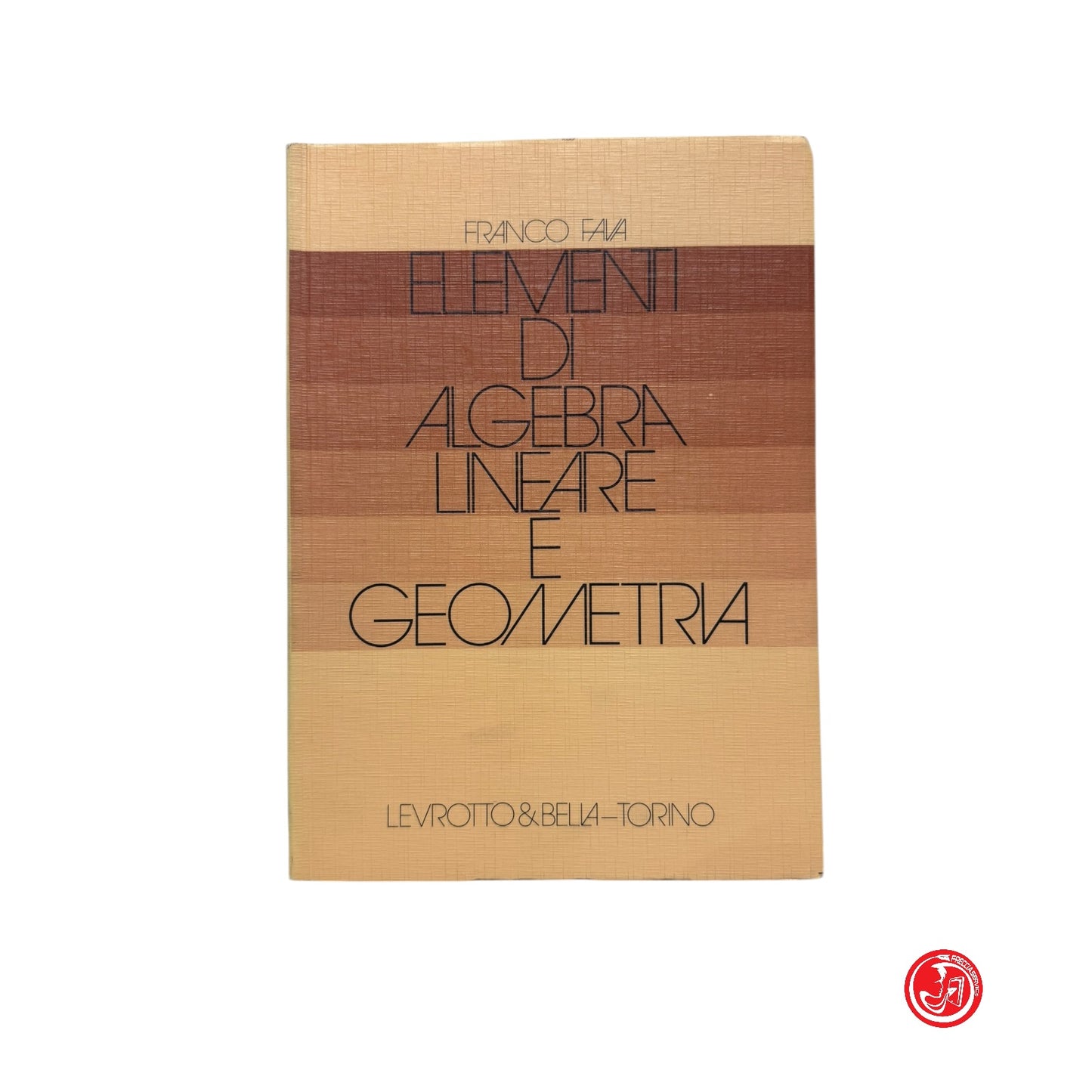 Matematica - F. Fava - Elementi di algebra lineare e geometria