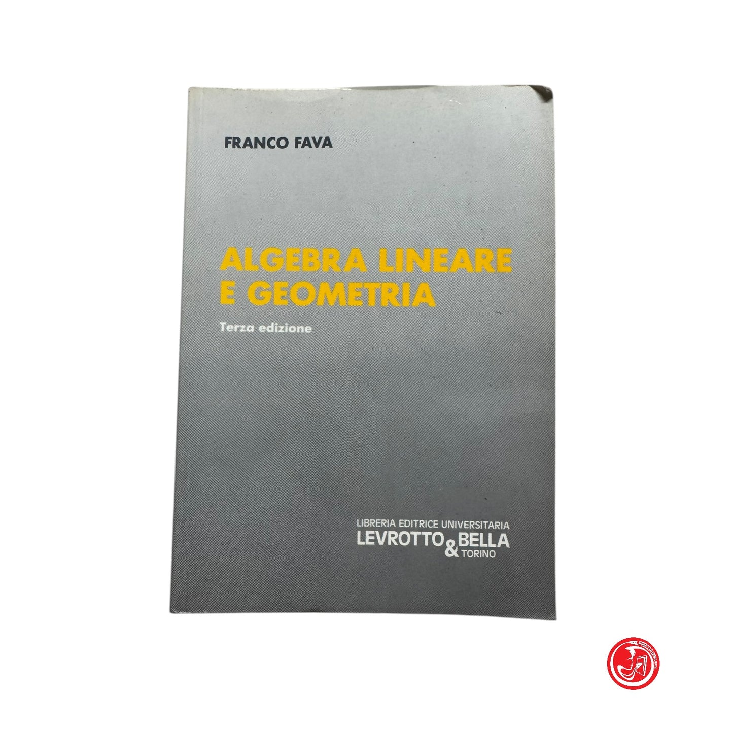 Matematica - F. Fava - Algebra lineare e geometria - Terza edizione