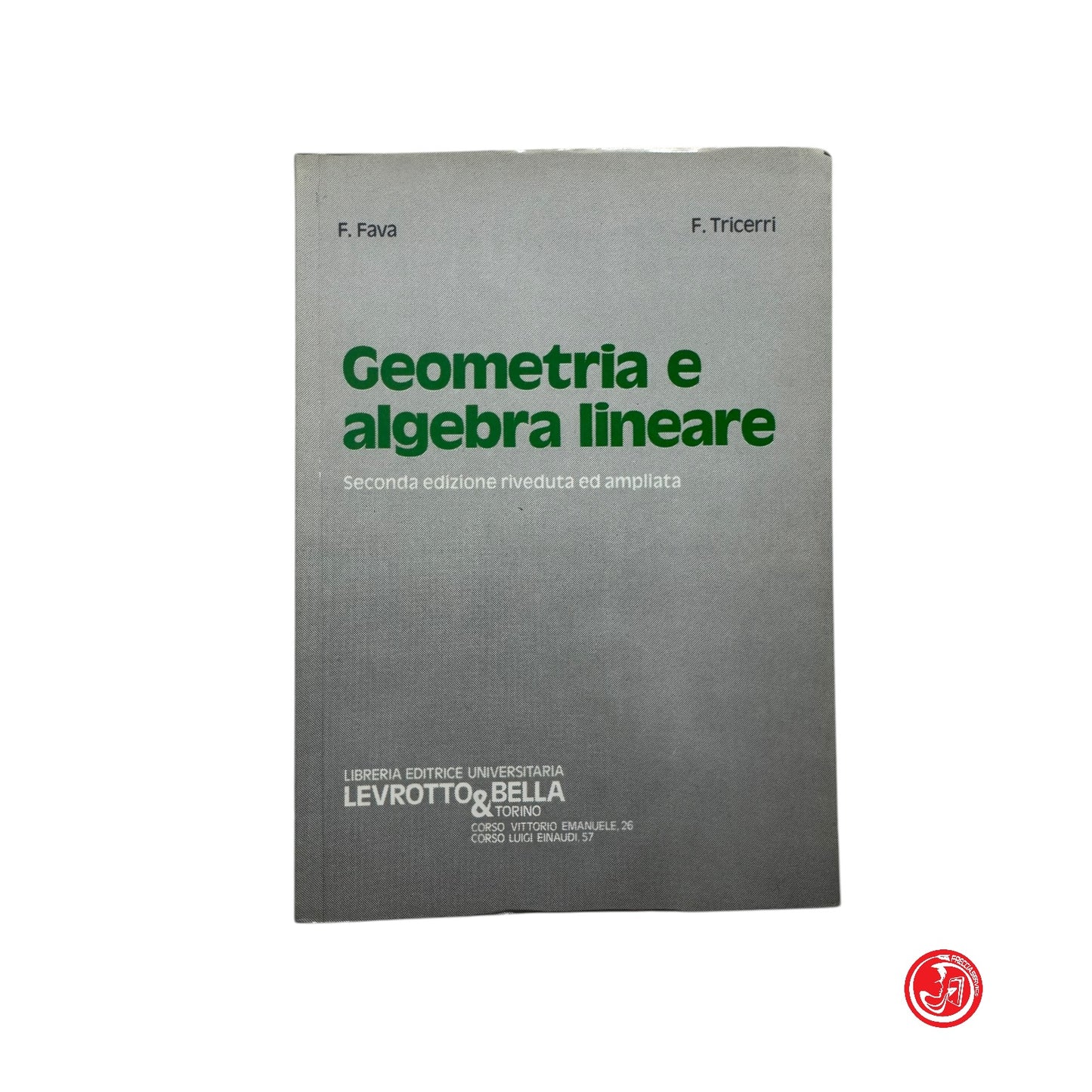 Matematica - F. Fava - Geometria e algebra lineare - Seconda edizione riveduta e