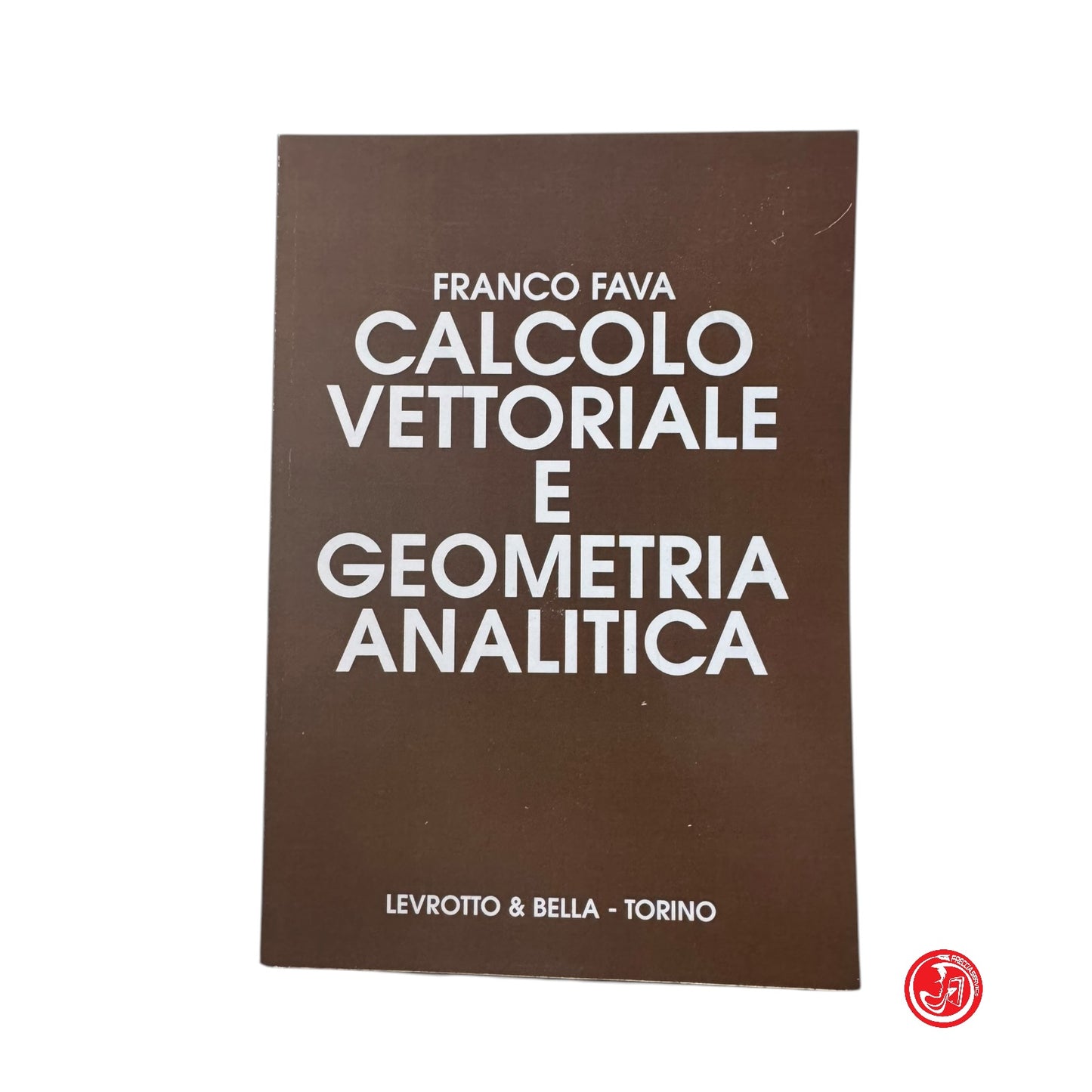 Matematica - F. Fava - Calcolo vettoriale e geometria analitica
