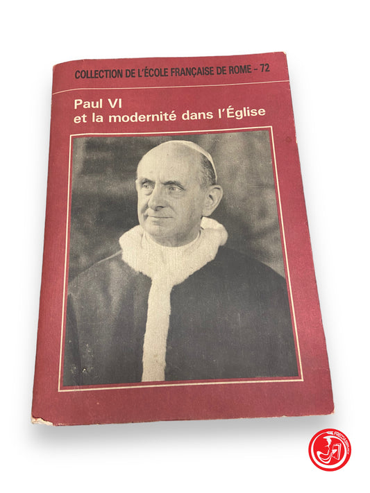 Paul VI et la modernite dans l'Eglise - Ecole française de Rome