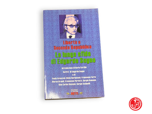 Libertà e seconda Repubblica - La lunga sfida di Edgardo Sogno - E. Sogno