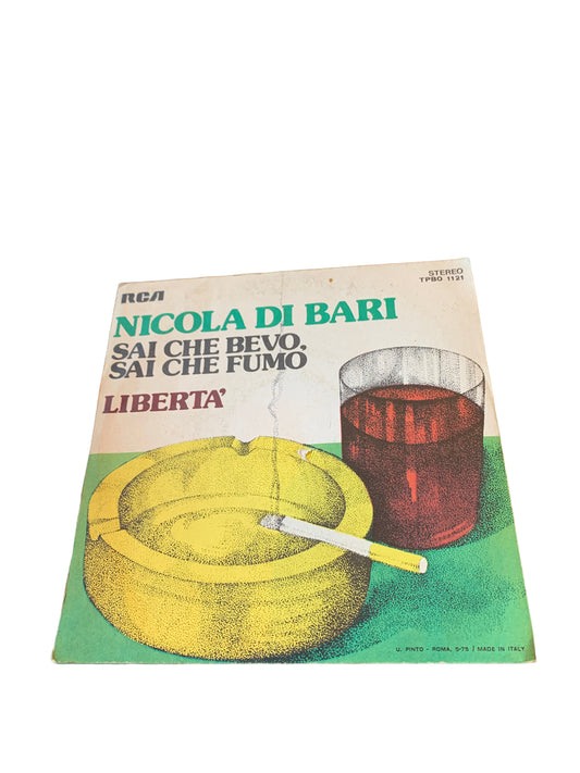 Nicola Di Bari - Sai Che Bevo Sai Che Fumo / Libertà