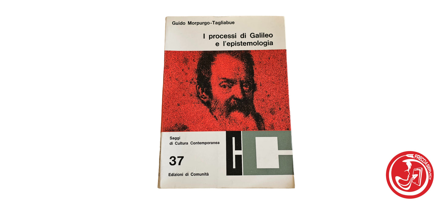 LIBRO I processi di Galileo Galilei e l' epistemologia -Guido Morpurgo-Tagliabue