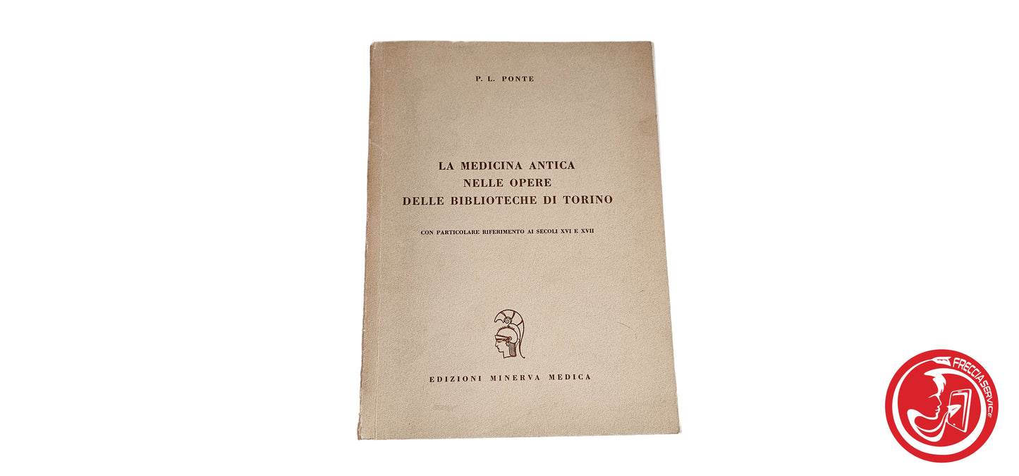 LIBRO La medicina antica nelle opere delle biblioteche di Torino - P. L. Ponte